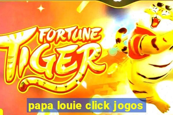 papa louie click jogos